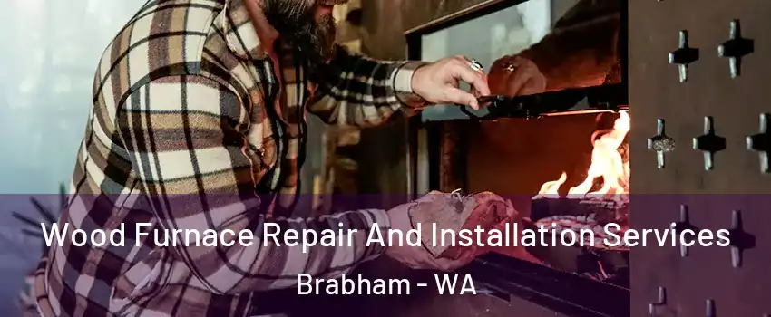 Wood Furnace Repair And Installation Services Brabham - WA