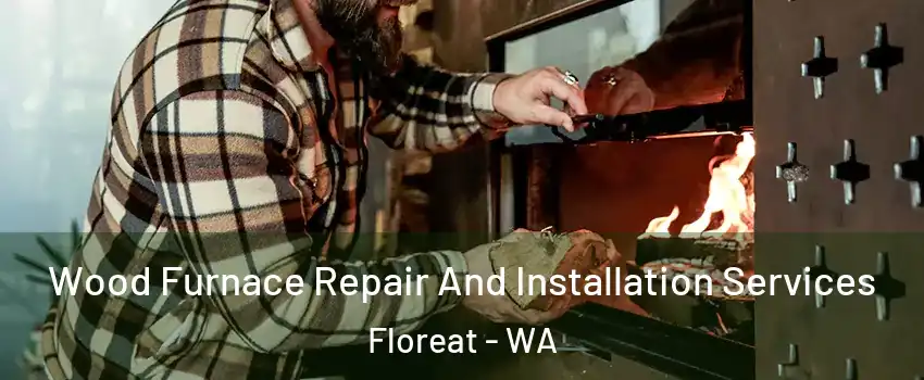 Wood Furnace Repair And Installation Services Floreat - WA