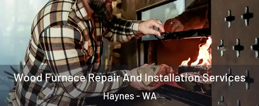 Wood Furnace Repair And Installation Services Haynes - WA