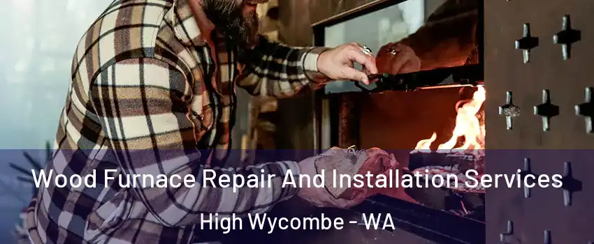 Wood Furnace Repair And Installation Services High Wycombe - WA