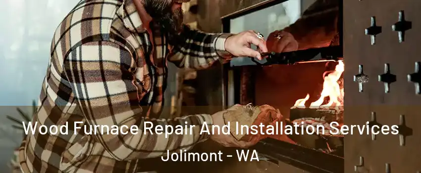 Wood Furnace Repair And Installation Services Jolimont - WA