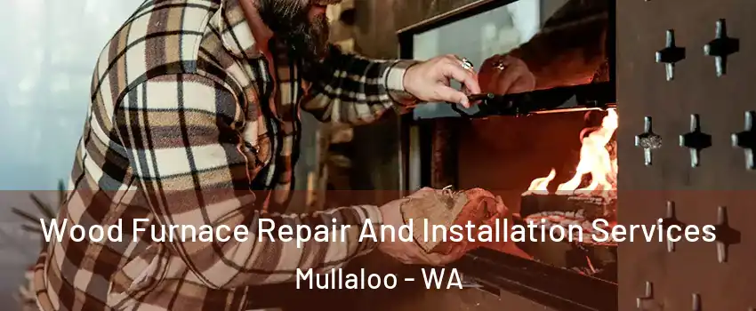 Wood Furnace Repair And Installation Services Mullaloo - WA