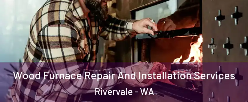 Wood Furnace Repair And Installation Services Rivervale - WA