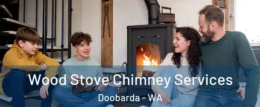 Wood Stove Chimney Services Doobarda - WA