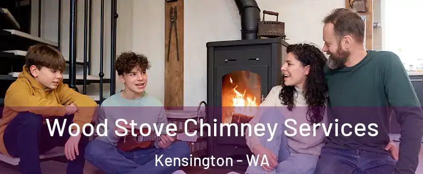 Wood Stove Chimney Services Kensington - WA