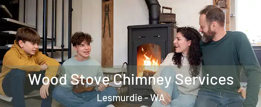Wood Stove Chimney Services Lesmurdie - WA