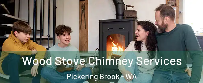Wood Stove Chimney Services Pickering Brook - WA