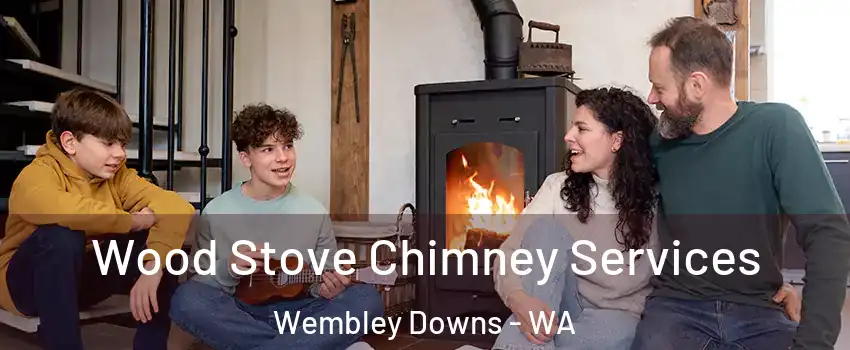 Wood Stove Chimney Services Wembley Downs - WA