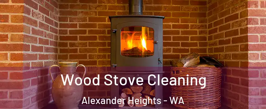 Wood Stove Cleaning Alexander Heights - WA