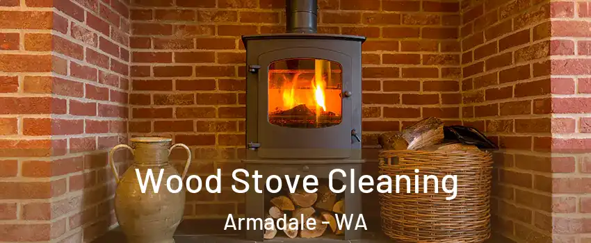 Wood Stove Cleaning Armadale - WA