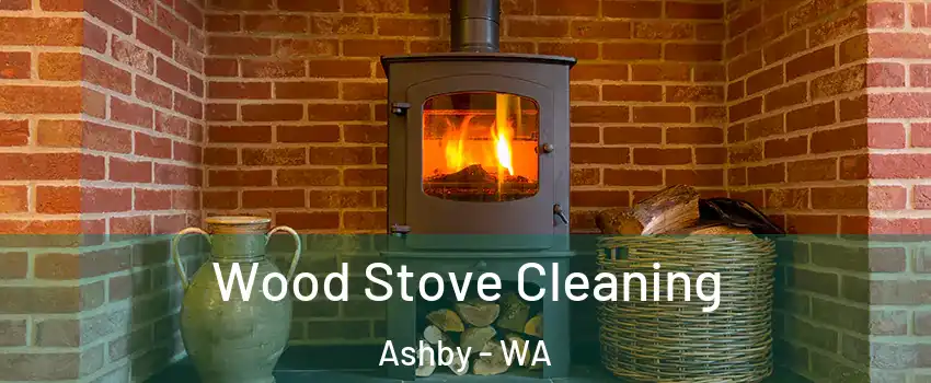 Wood Stove Cleaning Ashby - WA