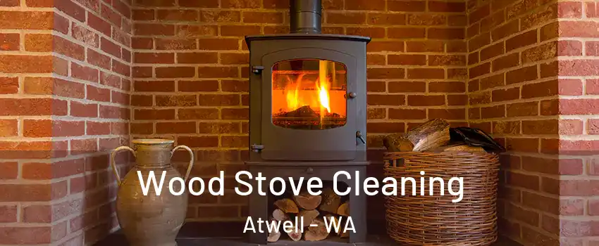 Wood Stove Cleaning Atwell - WA