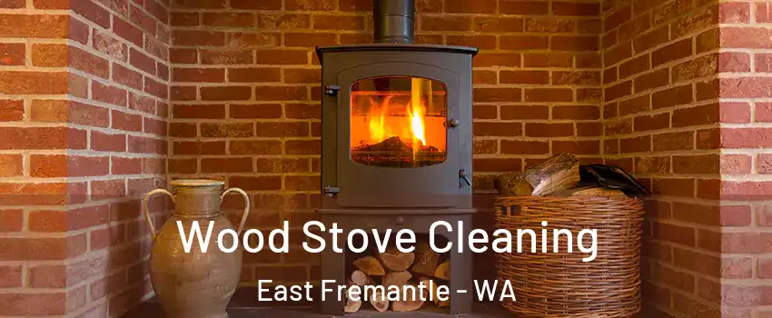 Wood Stove Cleaning East Fremantle - WA