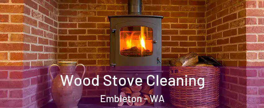Wood Stove Cleaning Embleton - WA
