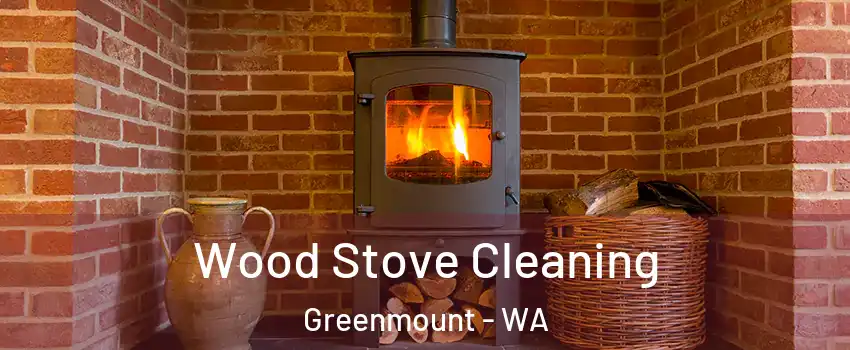 Wood Stove Cleaning Greenmount - WA