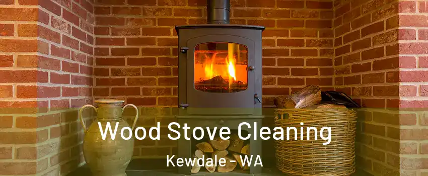 Wood Stove Cleaning Kewdale - WA