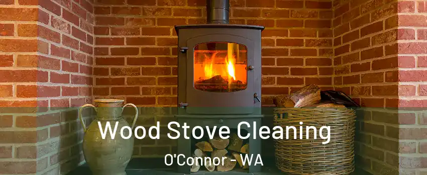 Wood Stove Cleaning O'Connor - WA