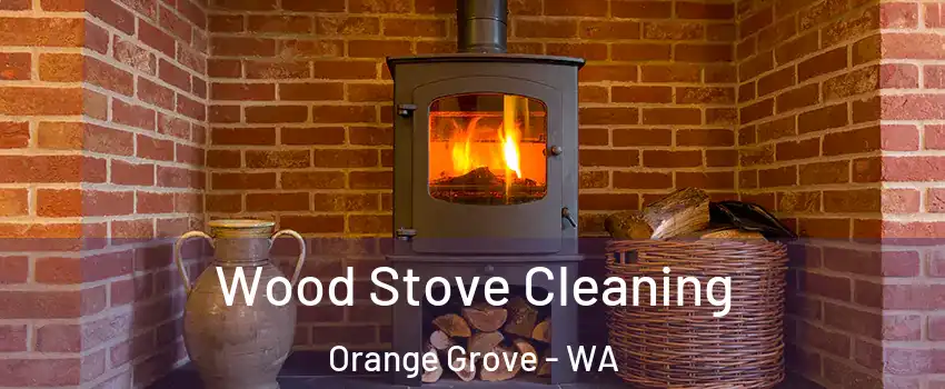 Wood Stove Cleaning Orange Grove - WA
