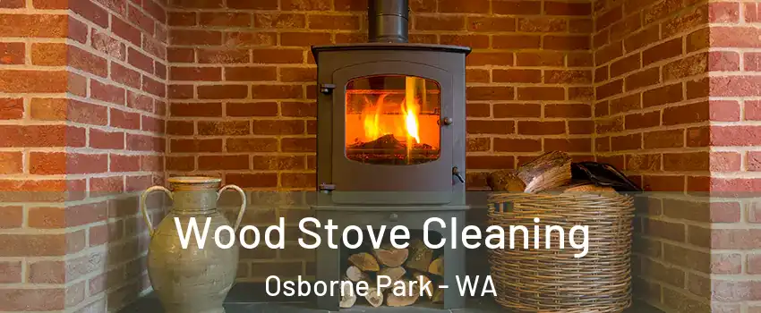Wood Stove Cleaning Osborne Park - WA
