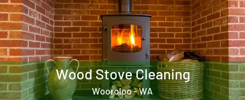 Wood Stove Cleaning Wooroloo - WA