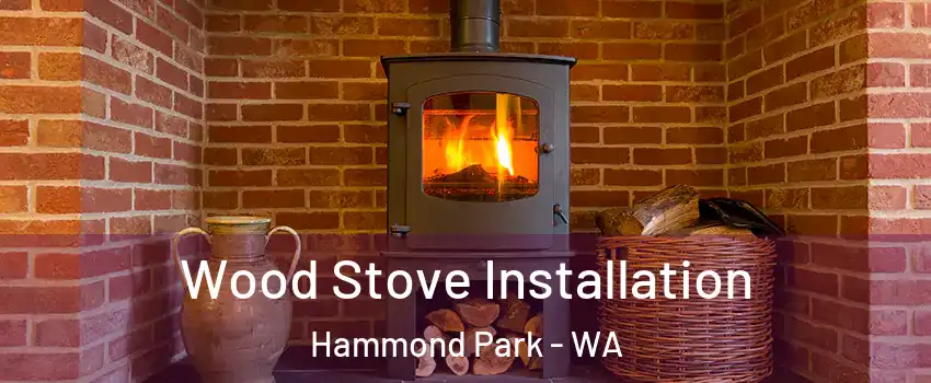 Wood Stove Installation Hammond Park - WA