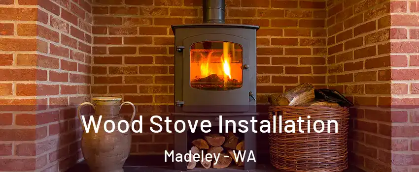 Wood Stove Installation Madeley - WA