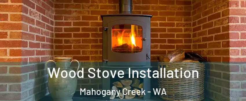 Wood Stove Installation Mahogany Creek - WA