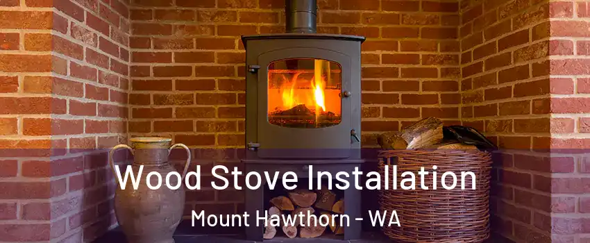 Wood Stove Installation Mount Hawthorn - WA