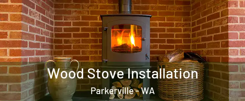 Wood Stove Installation Parkerville - WA