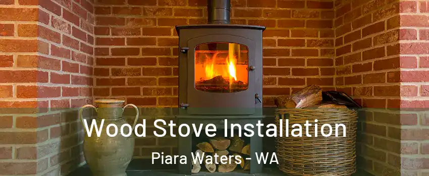 Wood Stove Installation Piara Waters - WA