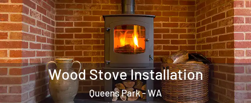 Wood Stove Installation Queens Park - WA