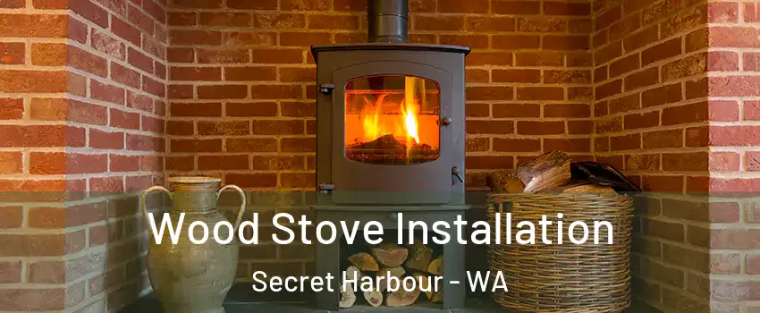 Wood Stove Installation Secret Harbour - WA