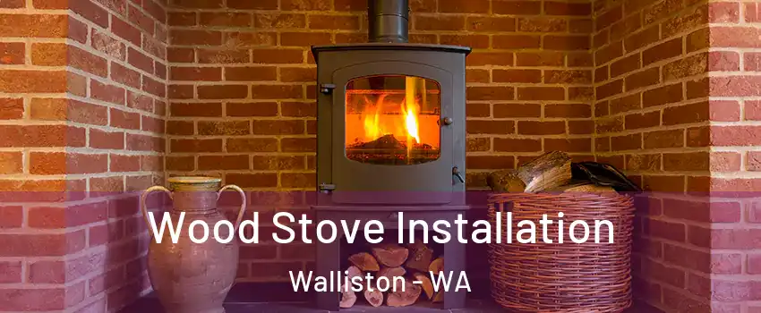 Wood Stove Installation Walliston - WA