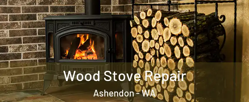 Wood Stove Repair Ashendon - WA