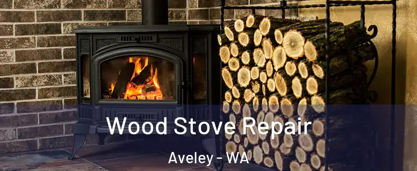 Wood Stove Repair Aveley - WA