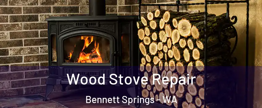 Wood Stove Repair Bennett Springs - WA