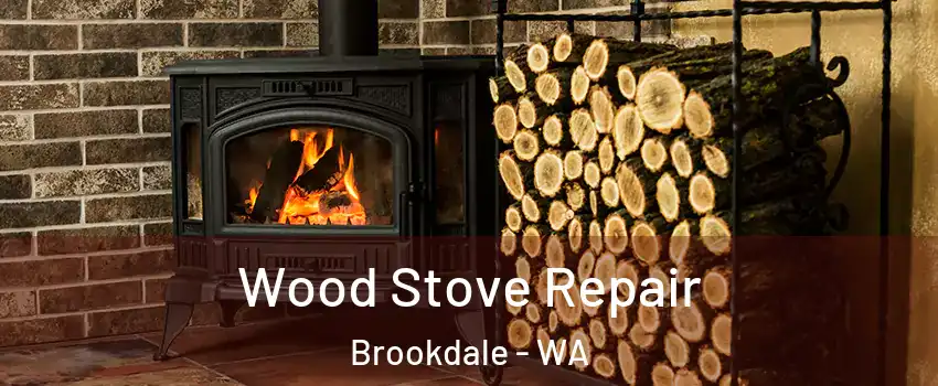 Wood Stove Repair Brookdale - WA