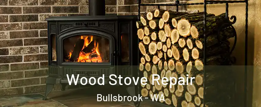 Wood Stove Repair Bullsbrook - WA