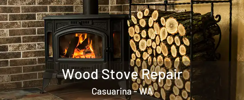 Wood Stove Repair Casuarina - WA