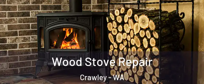 Wood Stove Repair Crawley - WA