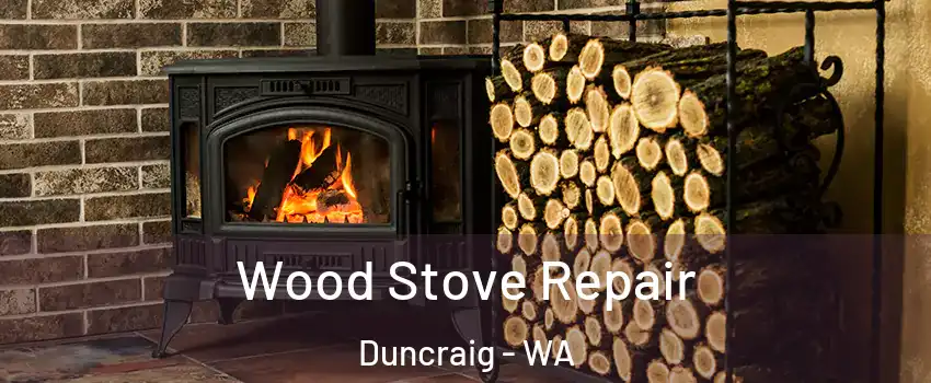 Wood Stove Repair Duncraig - WA