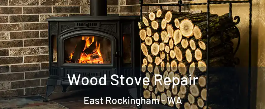Wood Stove Repair East Rockingham - WA