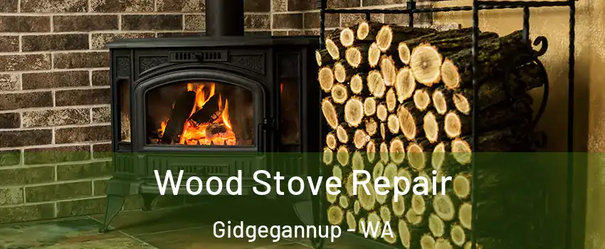 Wood Stove Repair Gidgegannup - WA