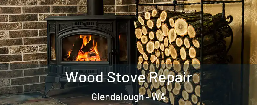 Wood Stove Repair Glendalough - WA