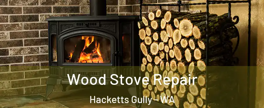Wood Stove Repair Hacketts Gully - WA