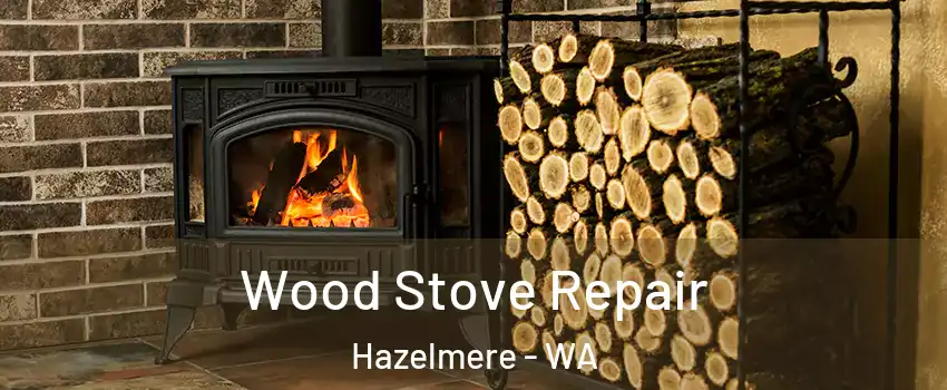 Wood Stove Repair Hazelmere - WA