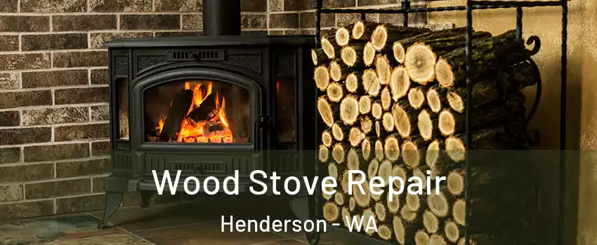 Wood Stove Repair Henderson - WA