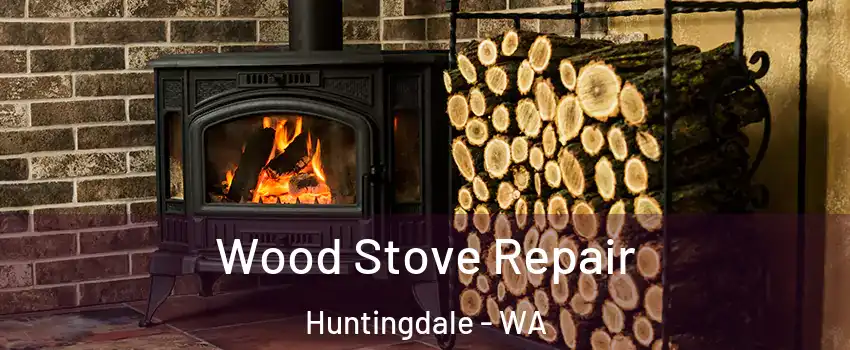 Wood Stove Repair Huntingdale - WA
