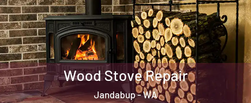 Wood Stove Repair Jandabup - WA