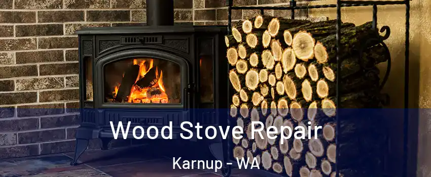 Wood Stove Repair Karnup - WA